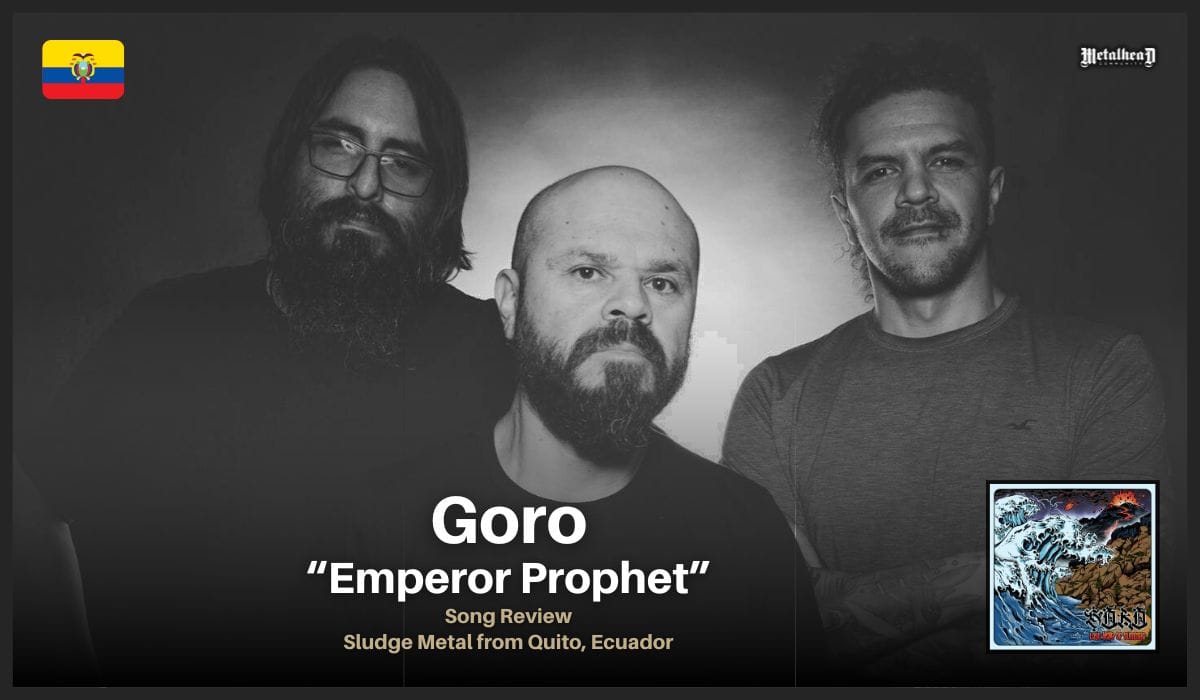 Goro - Emperor Prophet - Song Review - Sludge Metal from Quito, Ecuador