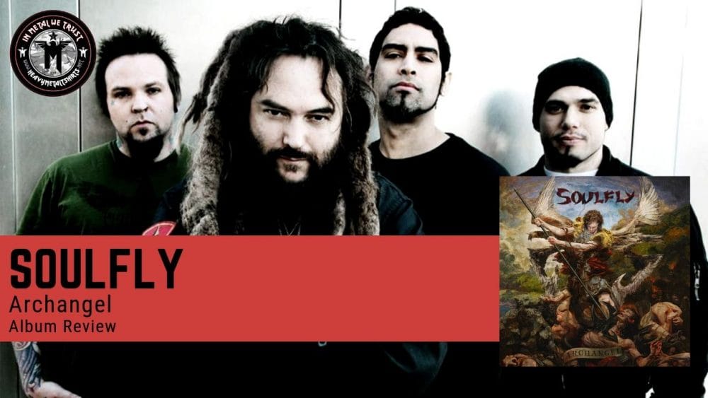 Soulfly - Archangel - Album Review - Groovy Death Metal from Los Angeles, USA