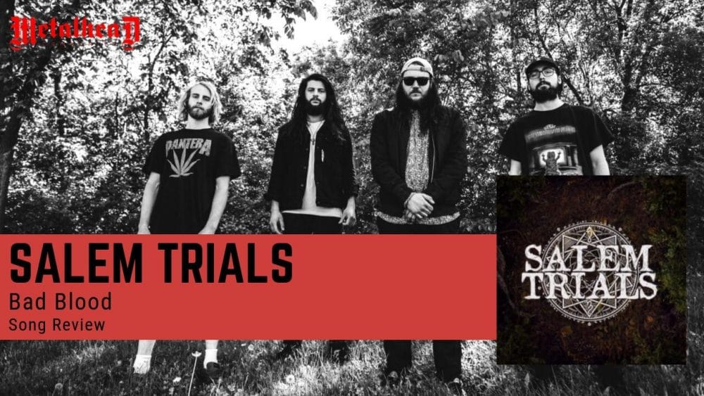 Salem Trials - Bad Blood - Song Review - Modern Metalcore from Ottawa, Ontario, Canada
