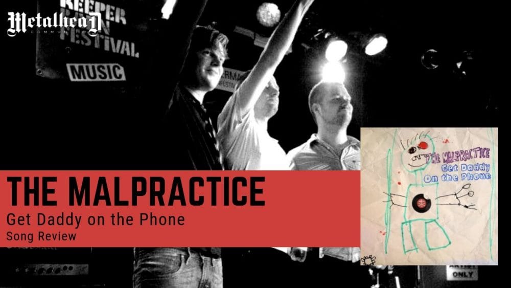 The Malpractice - Get Daddy on the Phone - Song Review - Progressive Sludge Rock from Copenhagen, Denmark