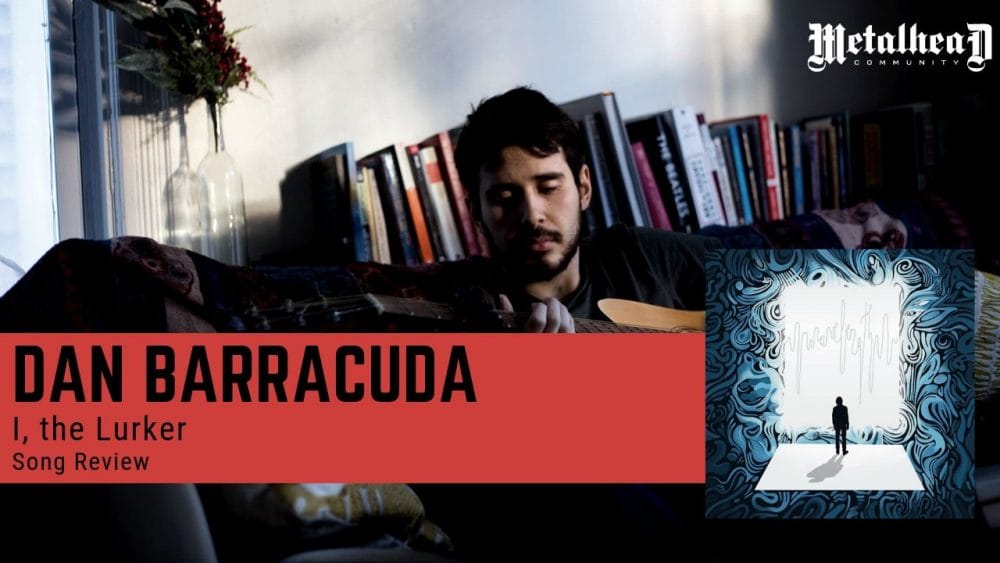 Dan Barracuda - I the Lurker - Song Review - Acoustic Progressive Art Rock from Brooklyn, New York, USA