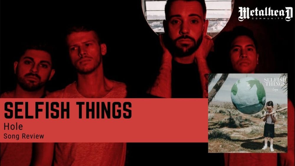 Selfish Things - Hole - Song Review - Commercial Alternative Rock from Toronto, Ontario, Canada