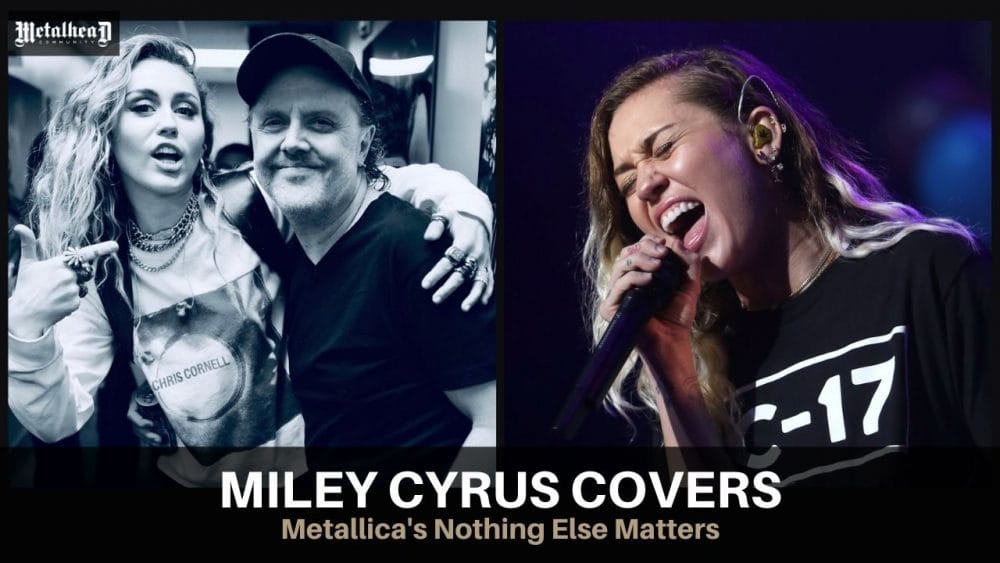 Miley Cyrus covered Metallica Nothing Else Matters