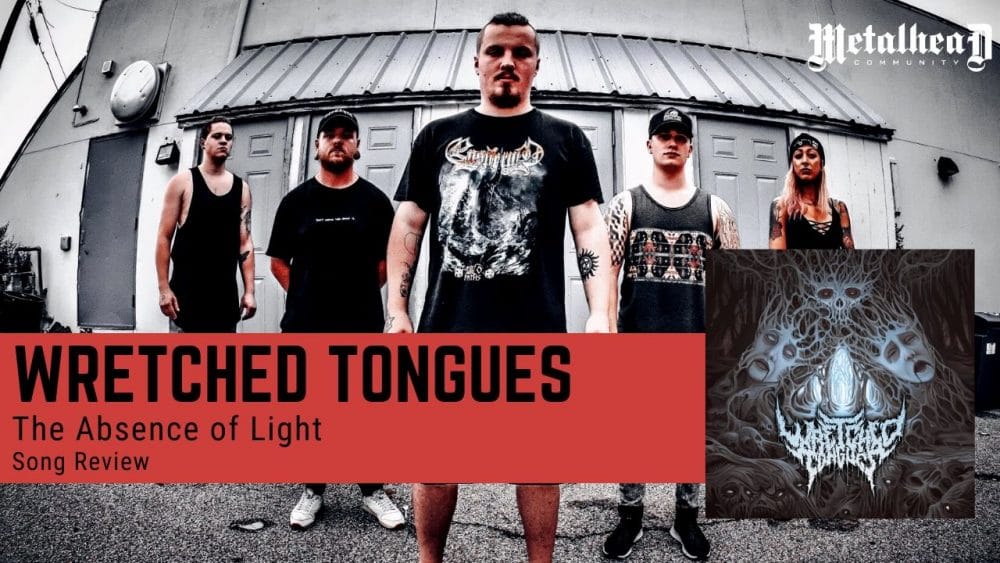 Wretched Tongues - The Absence of Light - Song Review - Modern Technical Deathcore from Manchester, New Hampshire, USA