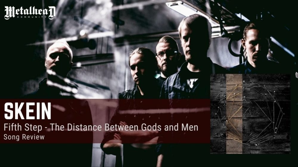 Skein - Fifth Step - The Distance Between Gods and Men - Song Review - Alternative Progressive Metal from Tampere, Finland