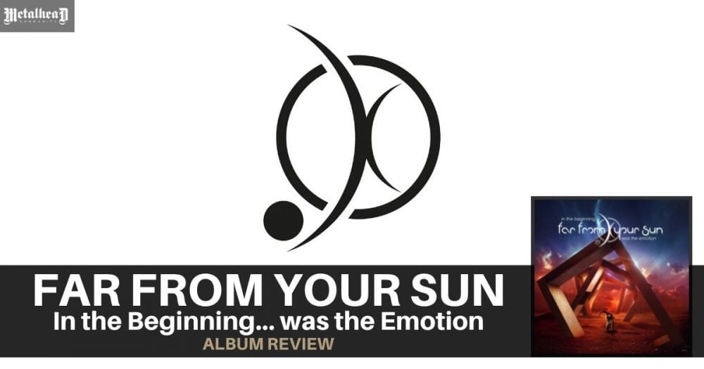 Far From Your Sun -  In the Beginning​.​.​. Was the Emotion - Album Review - Alternative Progressive Rock from Paris, France