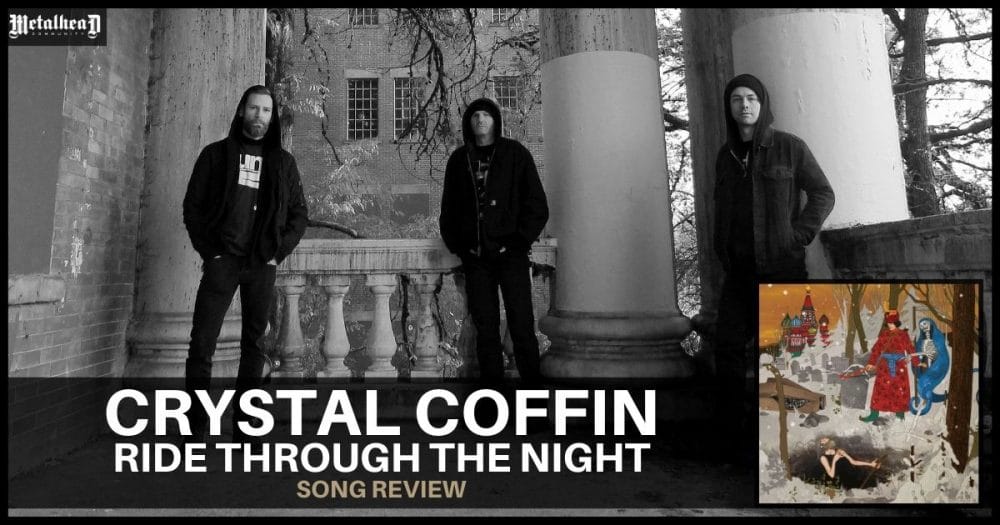 Crystal Coffin - Ride Through the Night - Song Review - Stoner Death Metal from Vancouver, British Columbia, Canada