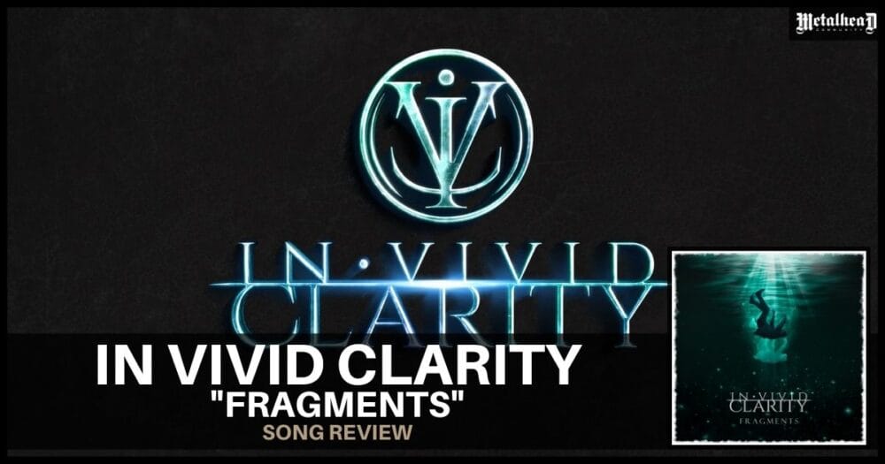 In Vivid Clarity - Fragments - Song Review - Progressive Metalcore from Riverside County, California, USA