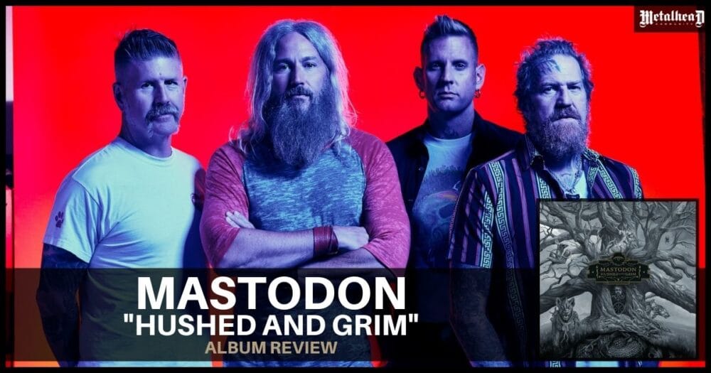 Mastodon - Hushed and Grim - Album Review - Progressive Sludge Metal from Atlanta, Georgia, USA - Top Metal Album of 2021 by Metalhead Community