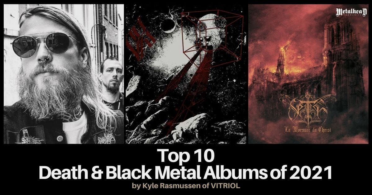 Top 10 Death and Black Metal Albums of 2021 by Kyle Rasmussen of VITRIOL