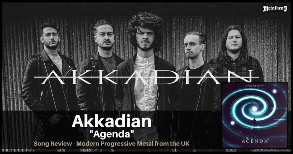 Akkadian - Agenda - Song Review - Modern Progressive Metal from Cambridge, England
