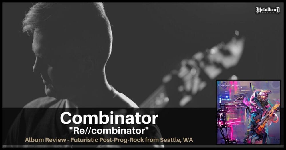 Combinator - Re//combinator - Album Review - Futuristic Post-Prog-Rock from Seattle, Washington, USA