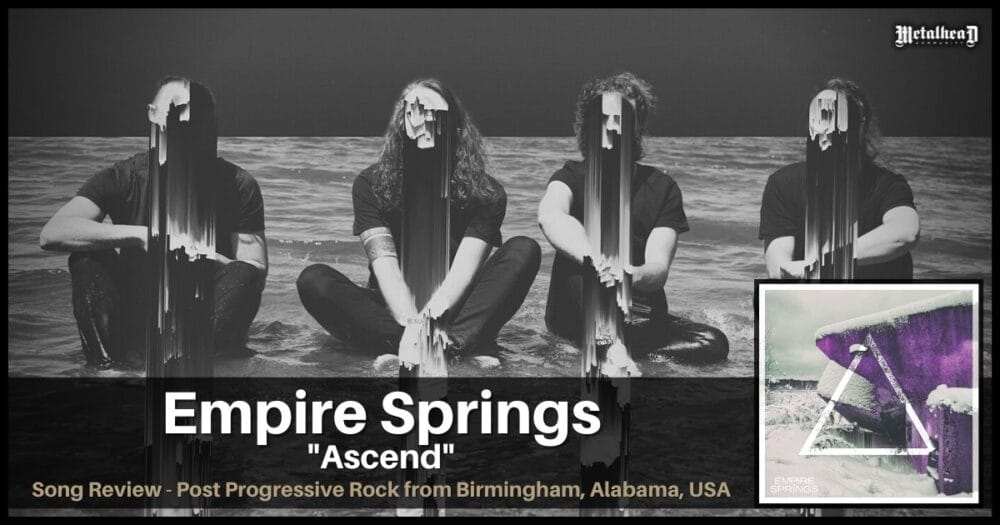 Empire Springs - Ascend - Song Review - Post Progressive Rock from Birmingham, Alabama, USA