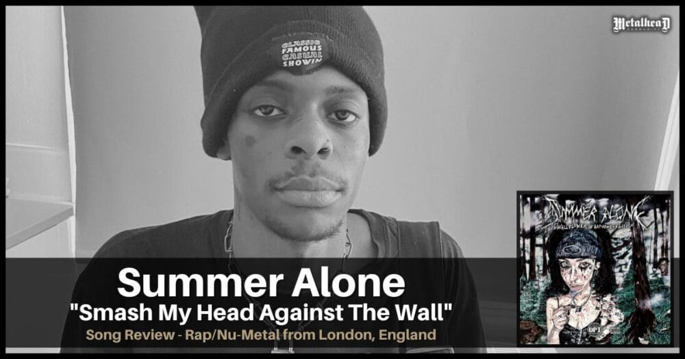 Summer Alone - Smash My Head Against The Wall - Song Review - Rap / Nu-Metal from London, England