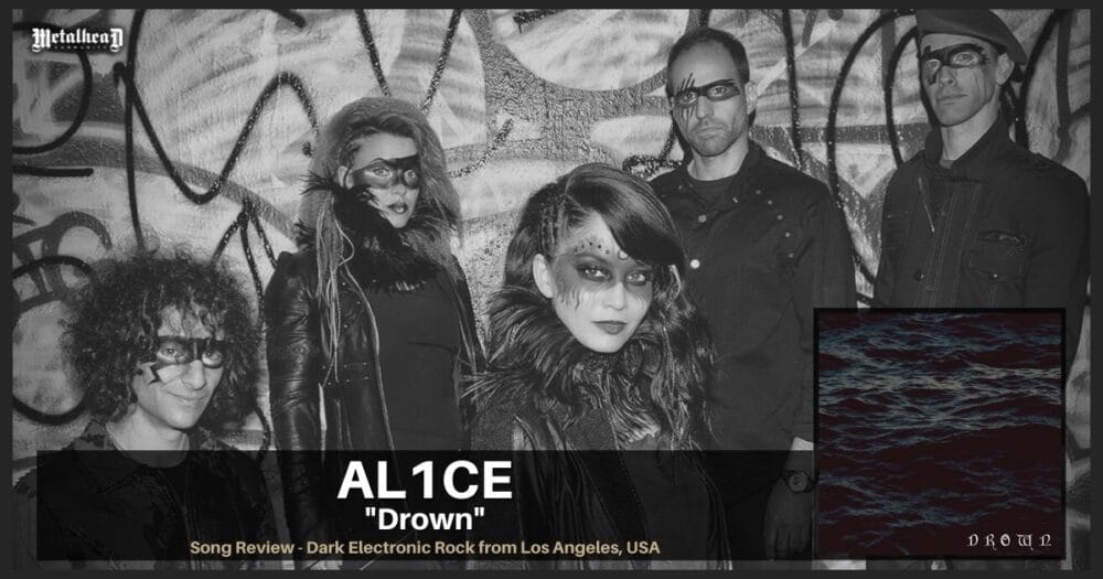 Al1ce - Drown - Song Review - Dark Electronic Rock from Los Angeles, California, USA
