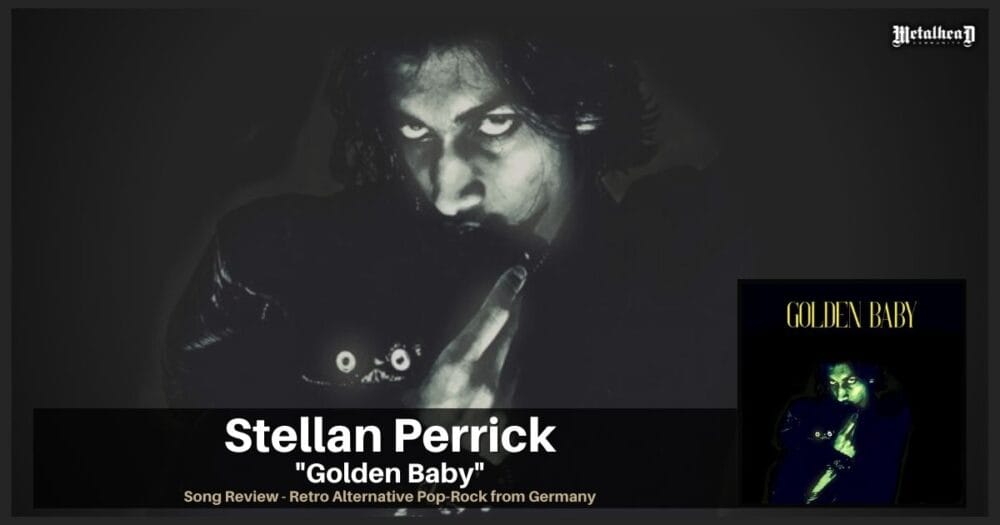Stellan Perrick - Golden Baby - Song Review - Retro Alternative Pop-Rock from Stuttgart, Germany