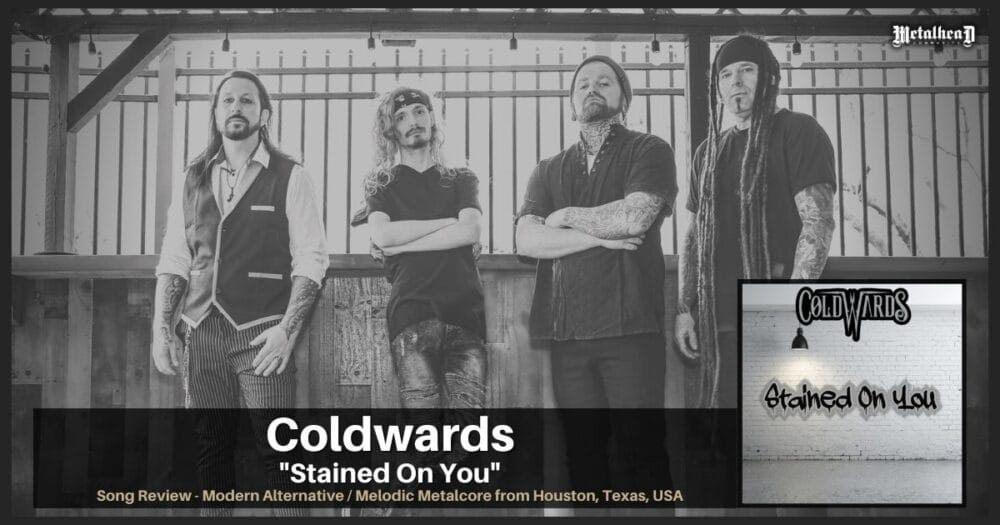 Coldwards - Stained On You - Song Review - Modern Alternative / Melodic Metalcore from Houston, Texas, USA