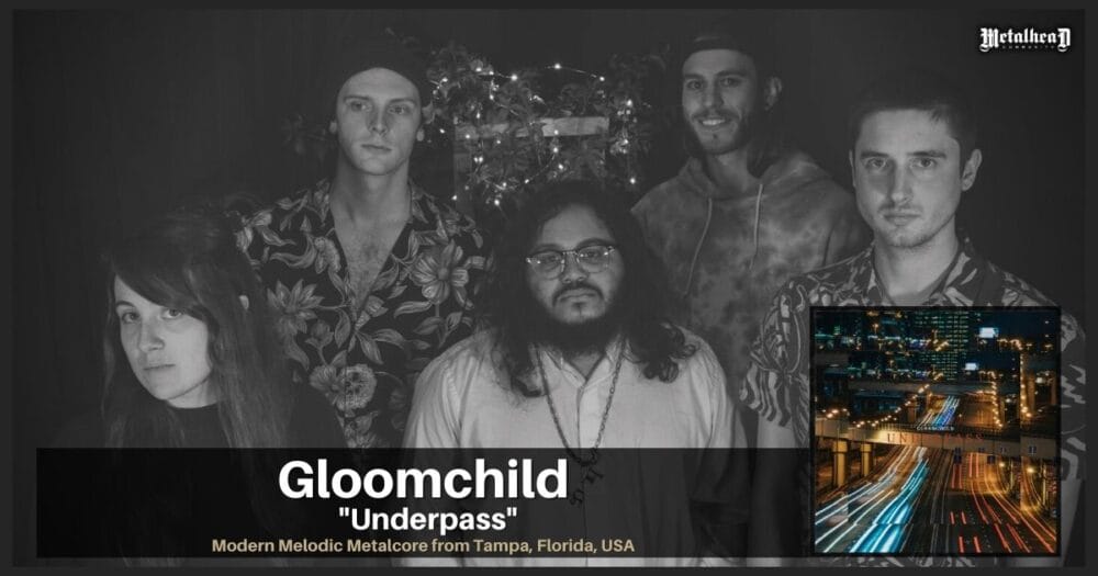 Gloomchild - Underpass - Song Review - Modern Melodic Metalcore from Tampa, Florida, USA