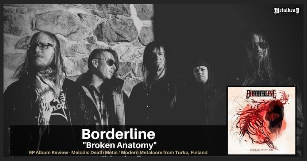 Borderline - Broken Anatomy - EP Album Review - Melodic Death Metal / Modern Metalcore from Turku, Finland