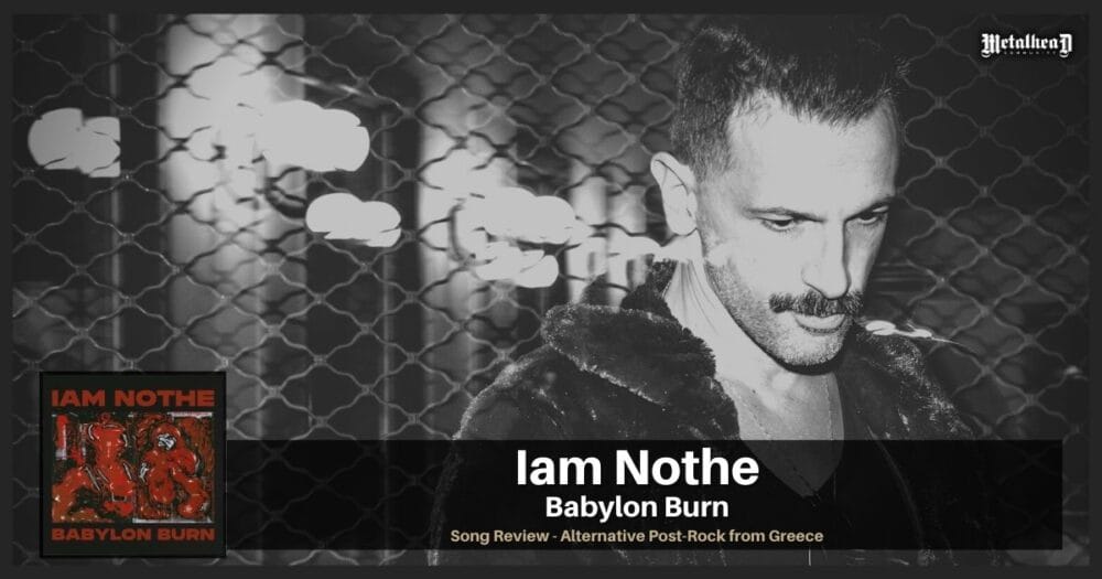 Iam Nothe - Babylon Burn - Song Review - Alternative Post-Rock from Athens, Greece
