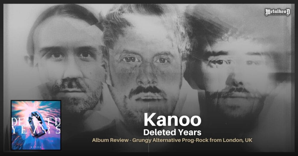 Kanoo - Deleted Years - Album Review - Grungy Alternative Prog-Rock from London, England