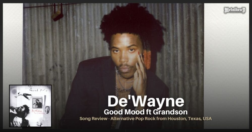 De'Wayne - Good Mood ft Grandson - Song Review - Alternative Pop Rock from Houston, Texas, USA