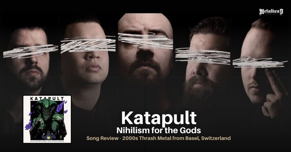 Katapult - Nihilism for the Gods - Song Review - 2000s Thrash Metal from Basel, Switzerland