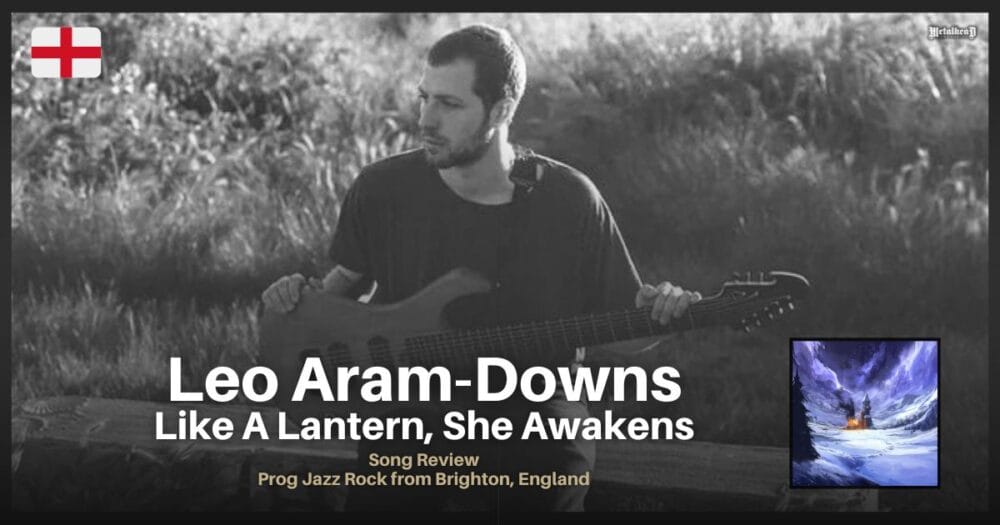 Leo Aram-Downs - Like A Lantern, She Awakens – Song Review – Progressive Jazz Rock from Brighton, England