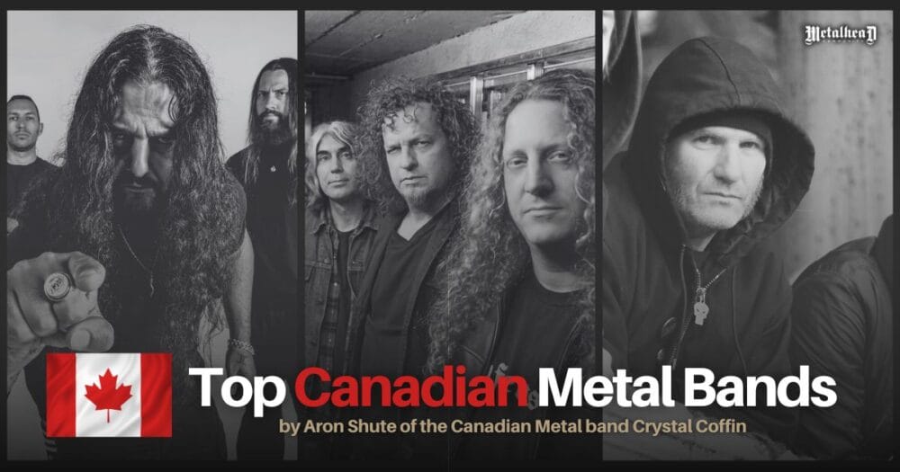 Top 8 Canadian Metal Bands by Aron Shute of the Canadian Metal band Crystal Coffin