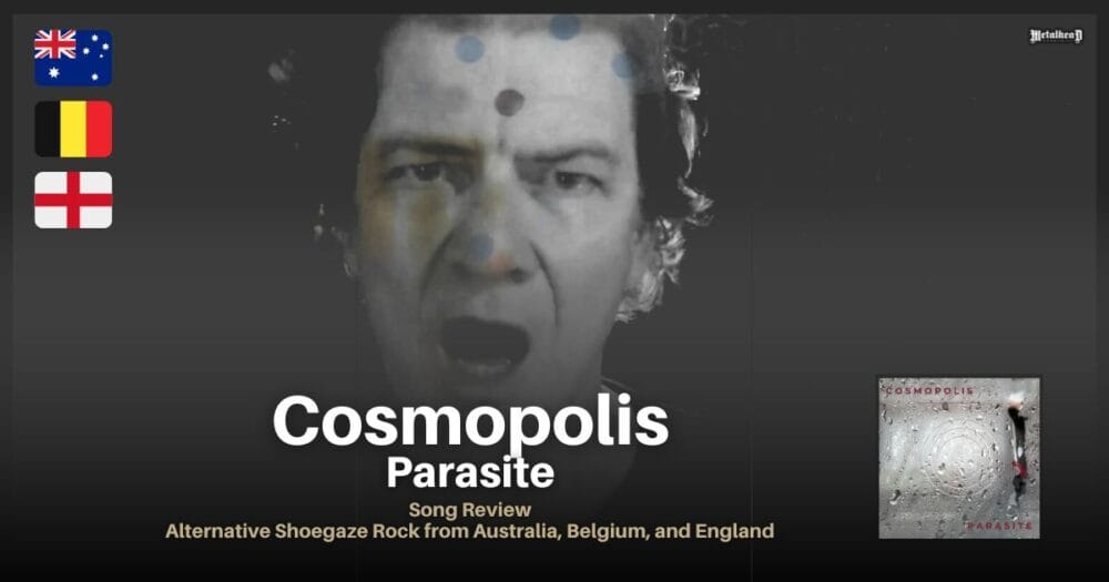 Cosmopolis - Parasite - Song Review - Alternative Shoegaze Rock from Australia, Belgium, and England