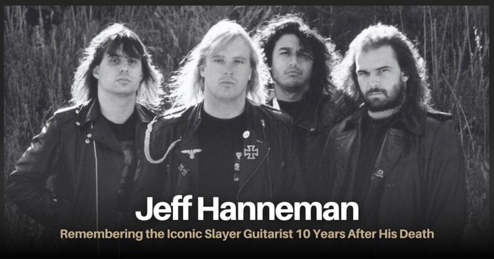 Jeff Hanneman, Remembering the Iconic Slayer Guitarist 10 Years After His Death