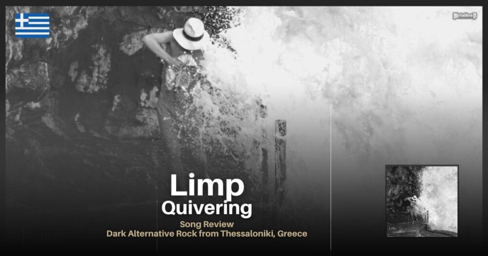 Limp - Quivering - Song Review - Dark Alternative Rock from Thessaloniki, Greece