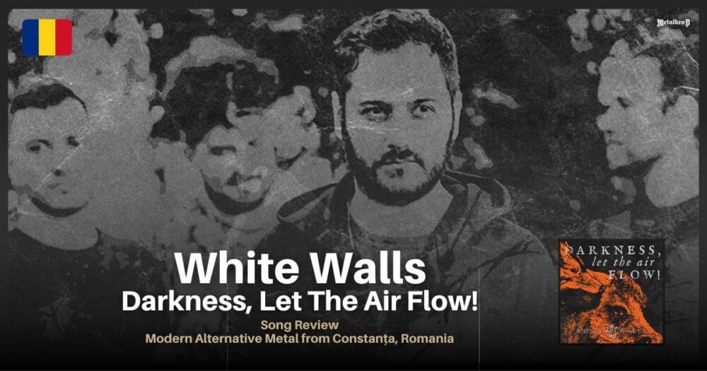 White Walls - Darkness, Let The Air Flow! - Song Review - Modern Alternative Metal from Constanța, Romania