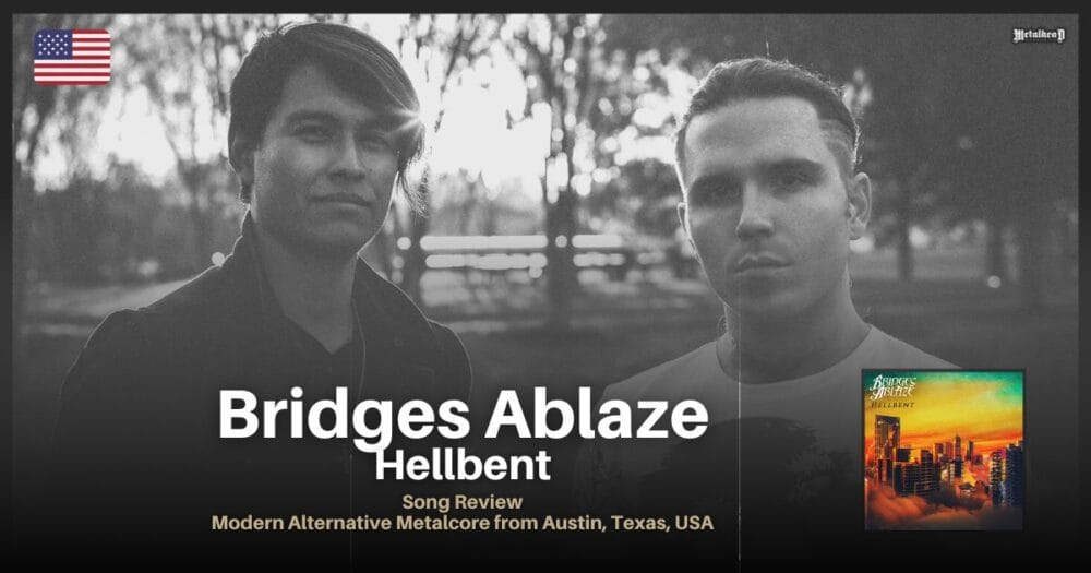 Bridges Ablaze - Hellbent - Song Review - Modern Alternative Metalcore from Austin, Texas, USA