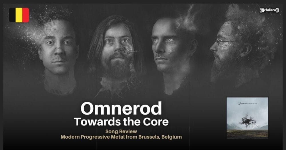 Omnerod - Towards the Core - Song Review - Modern Progressive Metal from Brussels, Belgium