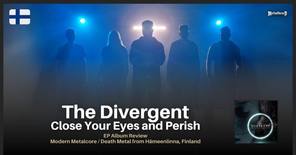 The Divergent - Close Your Eyes and Perish - EP Album Review - Modern Metalcore / Death Metal from Hämeenlinna, Finland