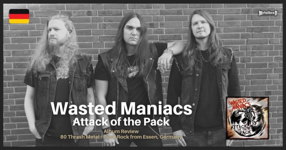 Wasted Maniacs - Attack of the Pack - Album Review - 80 Thrash Metal / Punk Rock from Essen, Germany