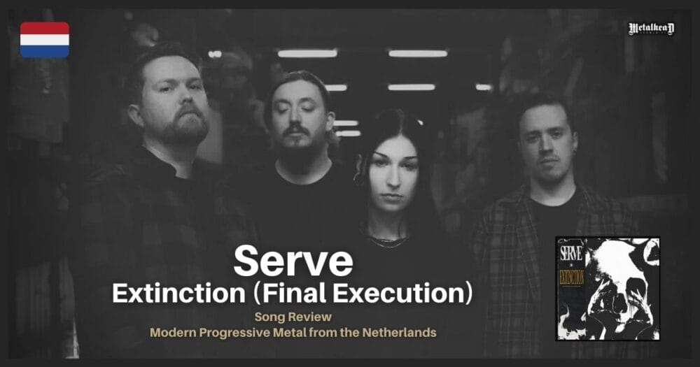 Serve - Extinction (Final Execution) - Song Review - Modern Progressive Metal from the Netherlands