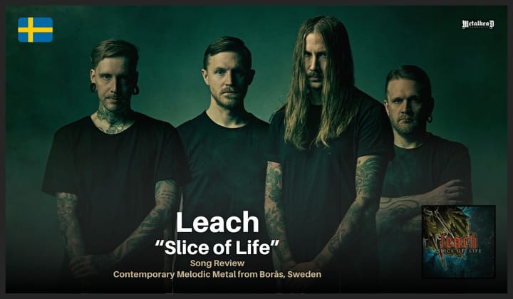Leach - Slice of Life - Song Review - Contemporary Melodic Metal from Borås, Sweden