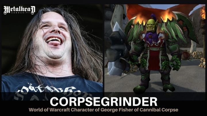 Corpsegrinder – The World of Warcraft Character Inspired by George Fisher of Cannibal Corpse