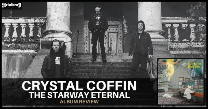Crystal Coffin - The Starway Eternal - Album Review - Stoner Death Metal from Vancouver, Canada - Top Metal Album of 2021 by Metalhead Community