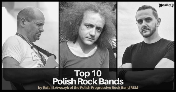 Top 10 Polish Rock Bands by Rafał Szewczyk of the Progressive Rock Band RSM