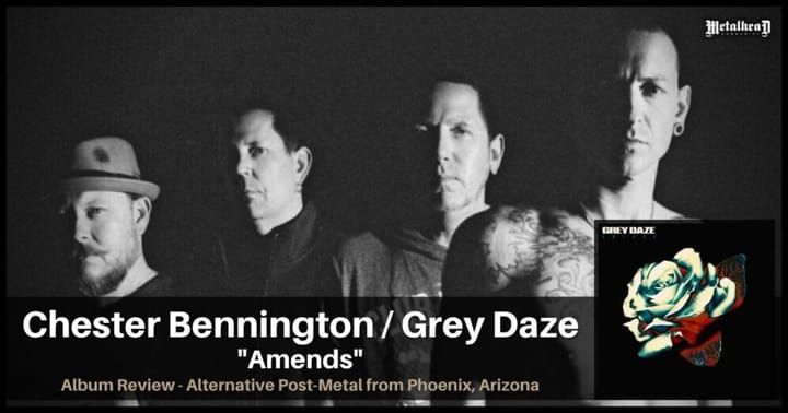 Chester Bennington, Grey Daze - Amends - Album Review - Alternative Post-Metal from Phoenix, Arizona, USA