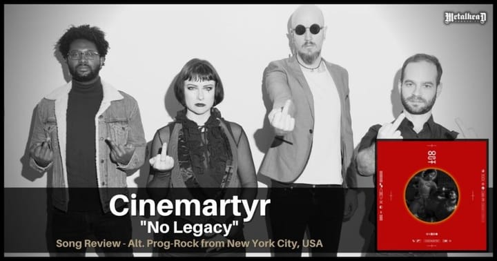 Cinemartyr - No Legacy - Song Review - Alternative Progressive Rock from New York City, USA