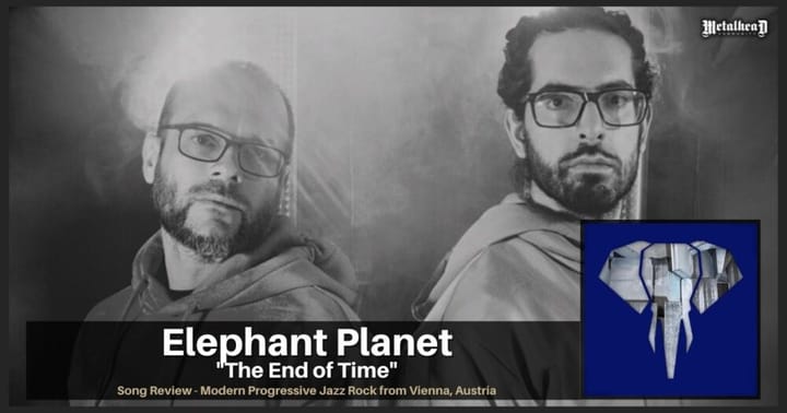 Elephant Planet - The End of Time - Song Review - Modern Progressive Jazz Rock from Vienna, Austria