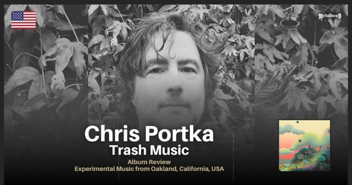 Chris Portka - Trash Music - Album Review - Experimental Music from Oakland, California, USA