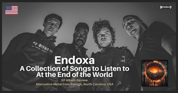 Endoxa - A Collection of Songs to Listen to At the End of the World - EP Album Review - Alternative Metal from Raleigh, North Carolina, USA